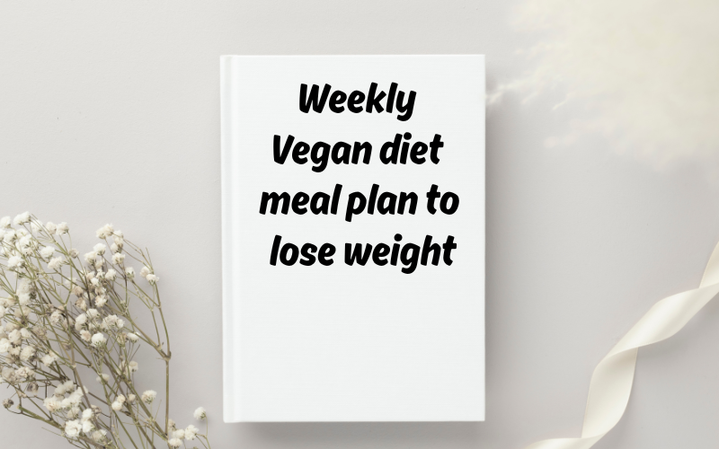 Vegan diet meal plan to lose weight